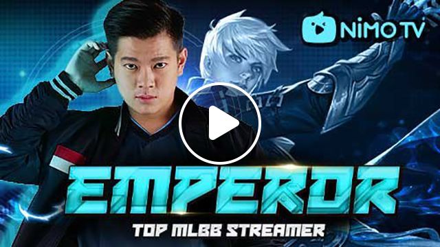 EMPEROR Mobile Legends Live Stream Video - Watch EMPEROR Playing Mobile Legends | Nimo TV
